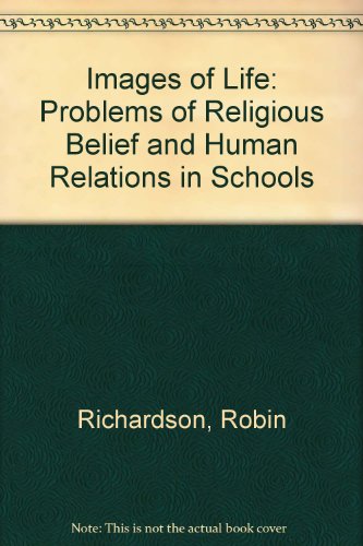 Stock image for Images of Life: Problems of religious belief and human relations in schools for sale by G. & J. CHESTERS
