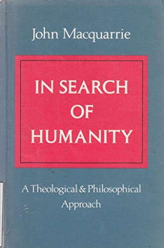 In Search of Humanity: A Theological and Philosophical Approach (9780334006886) by Macquarrie, John