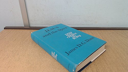 Jesus and the Spirit: A Study of the Religious and Charismatic Experience of Jesus and the First Christians as Reflected in the New Testament (New Testament Library) (9780334007852) by Dunn, James D G