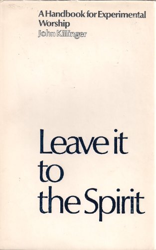 Beispielbild fr Leave it to the Spirit: Handbook of Experimental Worship zum Verkauf von AwesomeBooks
