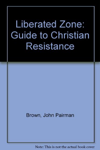 Stock image for Liberated Zone: Guide to Christian Resistance for sale by Harry Righton