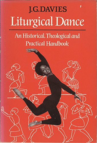 Stock image for Liturgical Dance : An Historical, Theological and Practical Handbook for sale by Better World Books