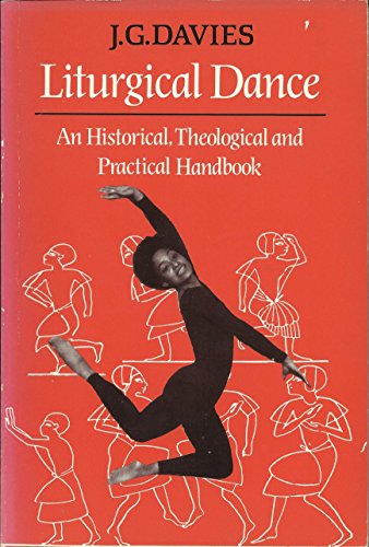 Stock image for Liturgical Dance: An Historical, Theological and Practical Handbook for sale by WorldofBooks