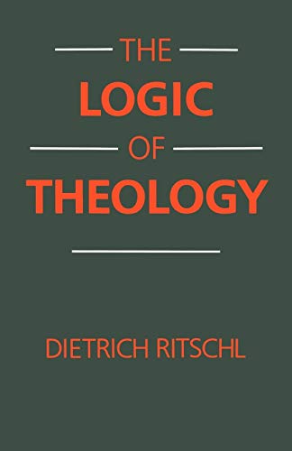 Stock image for The Logic of Theology: A brief account of the relationship between basic concepts in theology for sale by G. & J. CHESTERS