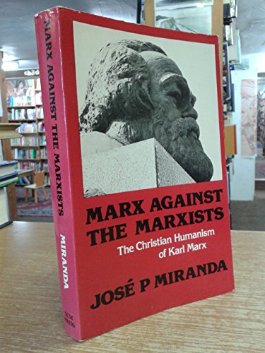9780334009757: Marx Against the Marxists: The Christian Humanism of Karl Marx