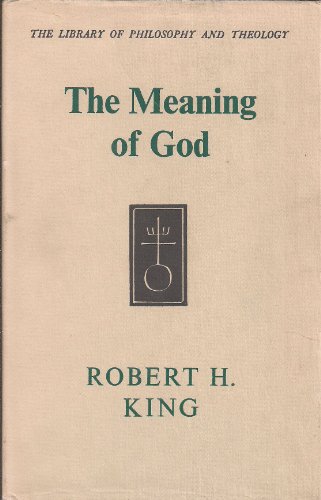 The meaning of God (The library of philosophy and theology) (9780334009856) by King, Robert Harlen