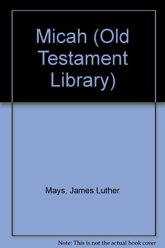 Micah: A commentary (The Old Testament library) (9780334010265) by Mays, James Luther