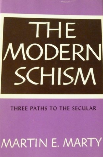 The Modern Schism: Three Paths to the Secular (9780334010302) by Marty, Martin E