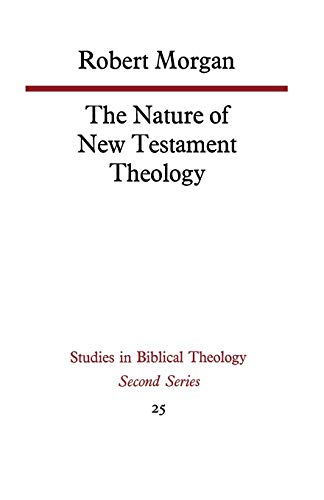 9780334011040: The Nature of New Testament Theology: The Contribution of William Wrede and Adolf Schlatter: 25 (Studies in Biblical Theology Second Series, 25)