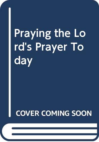 Stock image for Praying the Lord's Prayer Today for sale by POQUETTE'S BOOKS