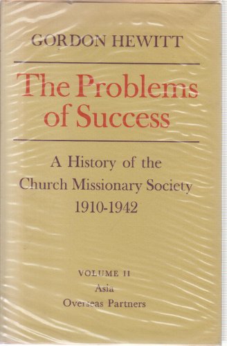 Problems of Success: Asia, Overseas Partners v. 2: History of the Church Missionary Society, 1910-42 (9780334013136) by Hewitt, Gordon: