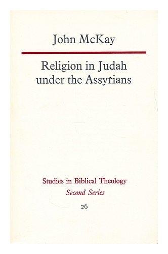 Beispielbild fr Religion in Judah Under the Assyrians (Study in Bible Theology) zum Verkauf von WorldofBooks