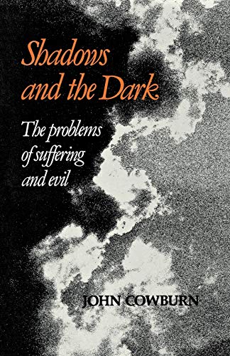 Stock image for Shadows and Dark: The Problem of Suffering and Evil for sale by WorldofBooks