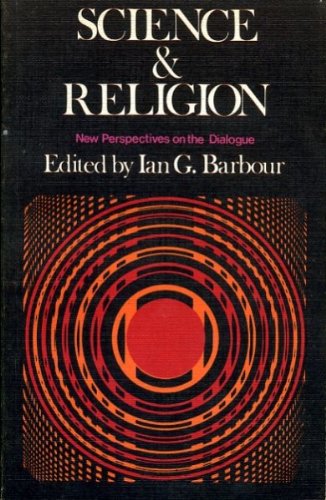 Science and religion: new perspectives on the dialogue; (Forum books) (9780334015505) by Barbour, Ian G