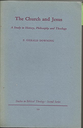 Stock image for The Church and Jesus: A Study in History, Philosophy and Theology [Studies in Biblical Theology, Second Series 10] for sale by Windows Booksellers