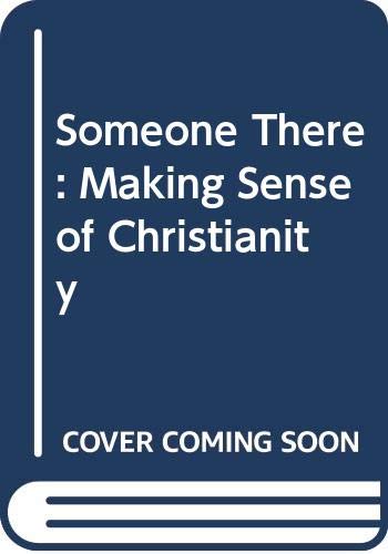 Stock image for SOMEONE THERE Making Sense of Christianity for sale by Magis Books