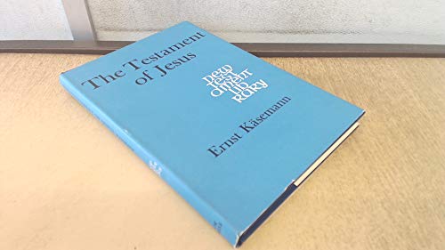 Stock image for The Testament of Jesus : A Study of the Gospel of John in the Light of Chapter 17 for sale by Better World Books Ltd