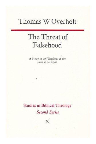 Beispielbild fr The Threat of Falsehood : A Study in the Theology of the Book of Jeremiah zum Verkauf von Better World Books