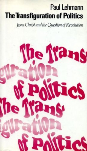 9780334016793: Transfiguration of Politics: Jesus Christ and the Question of Revolution