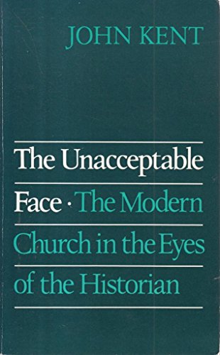 9780334017127: Unacceptable Face: Modern Church in the Eyes of the Historian