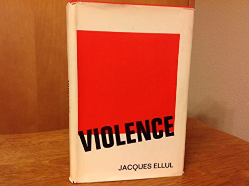 Violence: reflections from a Christian perspective (9780334017394) by Jacques Ellul