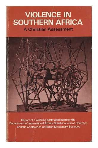 9780334017400: Violence in Southern Africa: a Christian assessment: Report of a working party appointed by the Department of International Affairs of the British ... Conference of British Missionary Societies