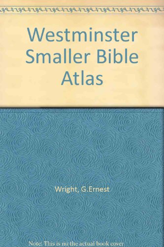 Westminster Smaller Bible Atlas (9780334017684) by G.Ernest Wright; Floyd V. Filson