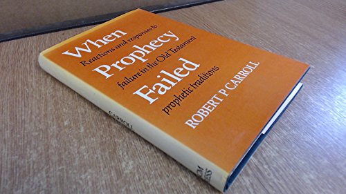 Beispielbild fr When Prophecy Failed: Reactions and Responses to Failure in the Old Testament Prophetic Traditions zum Verkauf von Goldstone Books