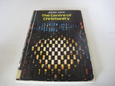 Centre of Christianity (9780334019169) by John Harwood Hick