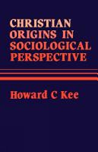 Christian Origins in Sociological Perspective (9780334019336) by Kee, Howard Clark