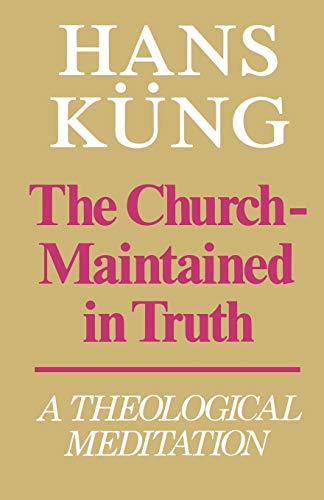 Beispielbild fr The Church Maintained in Truth: A Theological Meditation zum Verkauf von WorldofBooks