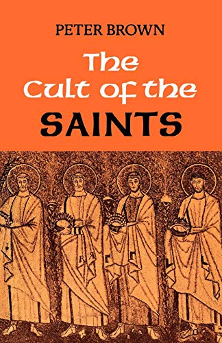 Stock image for The Cult of the Saints: Its Rise and Function in Latin Christianity for sale by Chiron Media