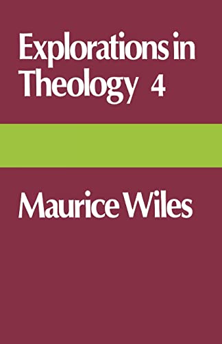 Beispielbild fr Explorations in Theology 4: Maurice Wiles: 04 zum Verkauf von WorldofBooks