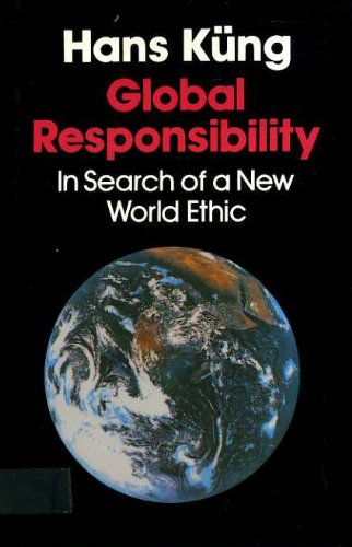 Beispielbild fr Global Responsibility: In Search of a New World Ethic zum Verkauf von WorldofBooks