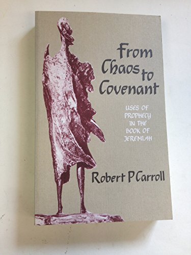 Stock image for From Chaos to Covenant: Uses of Prophecy in the Book of Jeremiah for sale by Anybook.com
