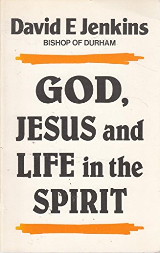 God, Jesus, and Life in the Spirit (9780334020189) by Jenkins, David E.