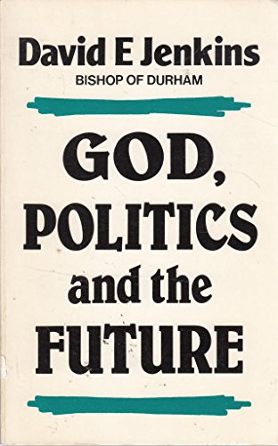 9780334020202: God, Politics and the Future