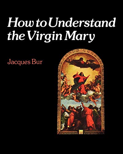 Beispielbild fr How to Understand the Virgin Mary zum Verkauf von WorldofBooks