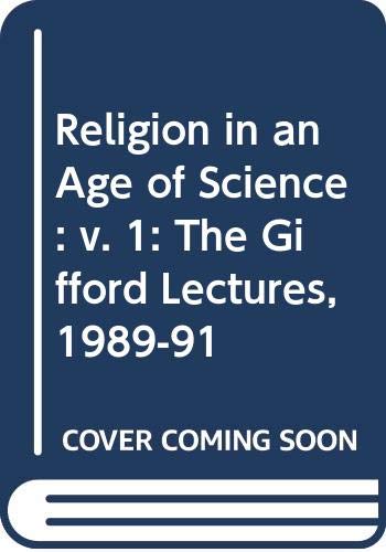 Beispielbild fr Religion in an Age of Science: v. 1: The Gifford Lectures, 1989-91 zum Verkauf von WorldofBooks
