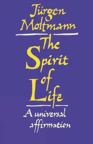 Spirit of Life: A Universal Affirmation (9780334023371) by Moltmann, Jurgen