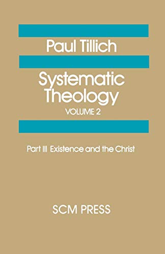 Systematic Theology Volume 2: Existence and the Christ