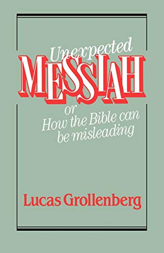 Imagen de archivo de Unexpected Messiah or How the Bible Can Be Misleading a la venta por AwesomeBooks