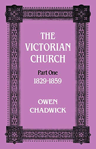 Beispielbild fr The Victorian Church: Part one 1829-1859 (Victorian Church, 1829-1848) zum Verkauf von WorldofBooks