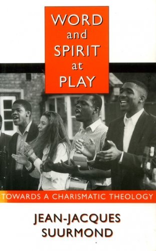 Stock image for Word and Spirit at Play: Towards a Charismatic Theology for sale by AwesomeBooks