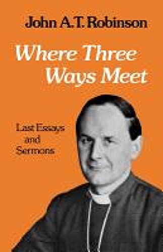 Stock image for Where Three Ways Meet: Last Essays and Sermons for sale by WorldofBooks