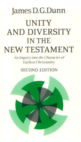 Unity and Diversity in the New Testament: An Inquiry into the Character of Earliest Christianity (9780334024361) by James D.G. Dunn