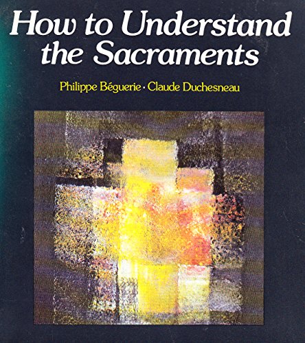 Beispielbild fr How to Understand the Sacraments zum Verkauf von Brit Books