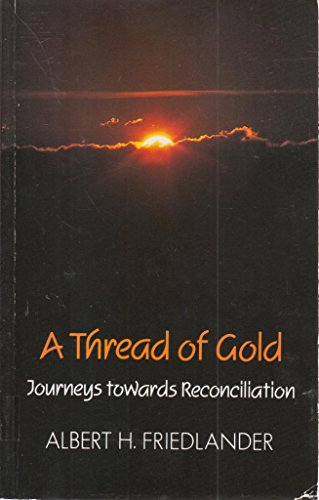 Beispielbild fr A Thread of Gold: Journeys Towards Reconciliation zum Verkauf von Goldstone Books