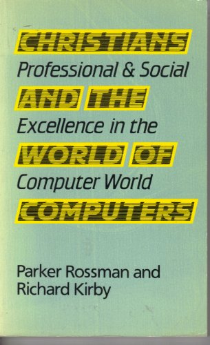 Beispielbild fr Christians and the World of Computers : Professional and Social Excellence in the Computer World zum Verkauf von Better World Books: West