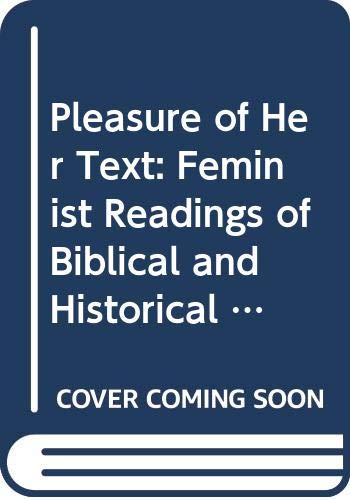 Imagen de archivo de Pleasure of Her Text: Feminist Readings of Biblical and Historical Texts a la venta por WorldofBooks